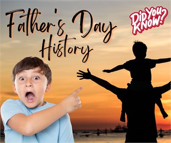 Did you know?  See the history of Father's Day
