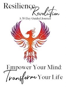 Resilience Revolution: Empower Your Mind, Transform Your Life: A 30 Day Guided Journal
